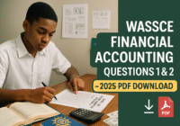 WASSCE Financial Accounting Questions 1& 2- PDF For 2025 Candidates